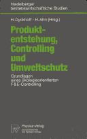 Cover of: Produktentstehung, Controlling und Umweltschutz: Grundlagen eines ökologieorientierten F&E-Controlling (Betriebswirtschaftliche Studien)