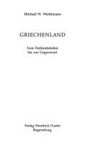 Cover of: Griechenland. Vom Frühmittelalter bis zur Gegenwart. by Michael W. Weithmann