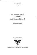 Wie interpretiere ich Gedichte und Kurzgeschichten? by Edgar Neis