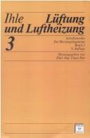 Der Heizungsingenieur 3. Lüftung und Luftheizung by Claus Ihle