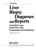 Cover of: Liver Biopsy Diagnoses and Reports | Jurgen, M.D. Ludwig