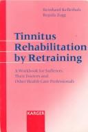 Cover of: Tinnitus Rehabilitation by Retraining: A Workbook for Sufferers, Their Doctors, and Other Health Care Professionals
