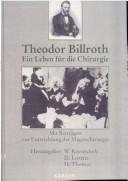 Cover of: Theodor Billroth-Ein Leben Fur Die Chirurgie