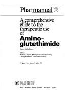 Cover of: Comprehensive Guide to the Therapeutic Use of Aminoglutethimide (Pharmanual, Vol 2)