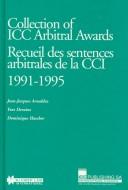Cover of: Collection of ICC arbitral awards 1991-1995 = | Jean-Jacques Arnaldez