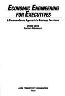 Cover of: Economic Engineering for Executives: A Common-Sense Approach to Business Decisions