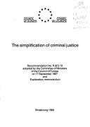 Cover of: simplification of criminal justice: recommendation no. R(87) 18 adopted by the Committee of Ministers ofthe Council of Europe on 17 September 1987 and explanatory memorandum.