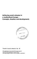 Cover of: Achieving Social Cohesion in a Multicultural Europe/Quelle Cohesion Social dans une Europe Multiculturelle?: Concepts, Situation and Developments/Concepts, ... developpements (Trends in Social Cohesion)