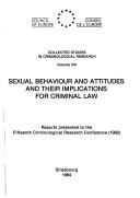 Cover of: Sexual behaviour and attitudes and their implications for criminal law: Reports presented to the Fifteenth Criminological Research Conference, 1982 (Collected studies in criminological research)