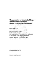 Cover of: The Protection of Historic Buildings and Their Artistic Contents Against Crime and Wilful Damage: Proceedings (Antwerp, Belgium, 3-6 November, 1992) (Cultural Heritage)