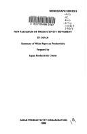 Cover of: New Paradigm of Productivity Movement in Japan: Summary of White Paper on Productivity (Monograph Series (Asian Productivity Organization), 9.)