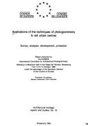 Cover of: Applications of the Techniques of Photogrammetry to Old Urban Centres: Survey, Analysis, Development, Protection (Architectural Heritage Reports and Studies)