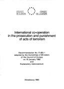 Cover of: International co-operation in the prosecution and punishment of acts of terrorism: recommendation no. R(82) 1, adopted by the Committee of Ministers of the Council of Europe on 15 January 1982 and explanatory memorandum.