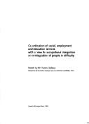 Cover of: Co-Ordination of Social, Employment and Education Services with a View to Occupational Integration or RE-Integration of People in Difficulty (Employment & Society)