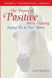 Cover of: The Power of Positive Horse Training by Sarah Blanchard