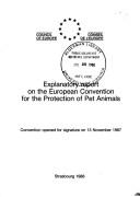 Cover of: Explanatory Report on the European Convention for the Protection of Pet Animals: Convention Opened for Signature on 13 November 1987