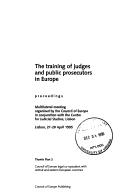 Cover of: The Training of judges and public prosecutors in Europe: proceedings : multilateral meeting organised by the Council of Europe in conjunction with the Centre for Judicial Studies, Lisbon, 27-28 April 1995.