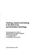 Cover of: Teaching, research, and training in the field of law and information technology: recommendation no. R (92) 15 adopted by the Committee of Ministers of the Council of Europe on 19 October 1992 and explanatory memorandum.