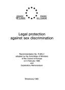 Cover of: Legal protection against sex discrimination: recommendation No. R (85) 2 adopted by the Committee of Ministers of the Council of Europe on 5 February 1985 and explanatory memorandum.
