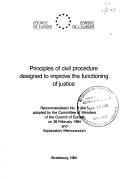 Cover of: Principles of civil procedure designed to improve the functioning of justice: Recommendation no. R (84) 5, adopted by the Committee of Ministers of the ... 28 February 1984 and explanatory memorandum