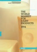 Cover of: The World Market for Dairy Products 1994 (Status Report on World Market for Dairy Products)