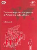 Cover of: Tourism congestion management at natural and cultural sites by World Tourism Organization