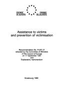 Cover of: Assistance to victims and prevention of victimisation: recommendatio no. R (87) 21 adopted by the Committee of Ministers of the Council of Europe on 17 September 1987 and explanatory memorandum.