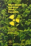 Cover of: Nuclear power and health by World Health Organization (WHO)