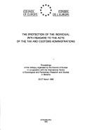 Cover of: The Protection of the individual with reagard [i.e. regard] to the acts of the Tax and Customs administrations by organised by the Council of Europe in co-operation with the International Centre of Sociological and Penitentiary Research and Studies in Messina, 25-27 March 1985.