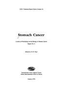 Cover of: Stomach cancer: A series of workshops on the biology of human cancer : report no. 6 (UICC technical report series ; v. 34)