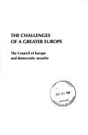 Cover of: The challenges of a Greater europe - The Council of Europe and democratic