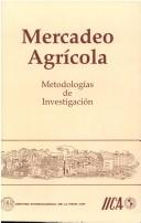 Mercadeo agrícola, metodologías de investigación by Gregory J. Scott