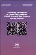 Cover of: Developing a Mechanism to Prevent Illicit Brokering in Small Arms and Light Weapons: Scope and Implications