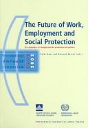 Cover of: future of work, employment and social protection | France/ILO Symposium (2002 Lyon, France)