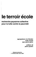 Cover of: Le terroir école by Agropasteurs de Diender, ENDA PRONAT, Jean Pierre Périer ; préface de Pierre Jacolin.