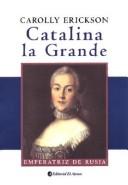 Cover of: Catalina La Grande: Emperatriz De Rusia