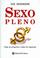 Cover of: Sexo Pleno/ Sex, Sex and More Sex