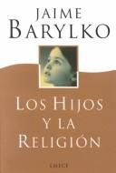 Cover of: Los hijos y la religion by Jaime Barylko