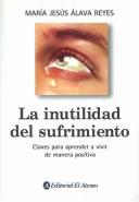 Cover of: La Inutilidad Del Sufrimiento/The uselessness of suffering