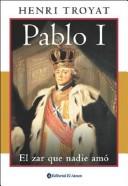 Cover of: Pablo I: El Zar Que Nadie Amo