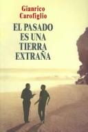 Cover of: El Pasado Es Una Tierra Extrana/ The Past is a Strange World by Gianrico Carofiglio