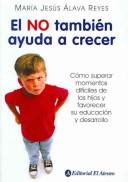 Cover of: El no tambien ayuda a crecer/ Saying No also helps to grow