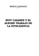 Cover of: Bioy Casares y el alegre trabajo de la inteligencia