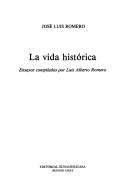 Cover of: La vida histórica by Romero, José Luis