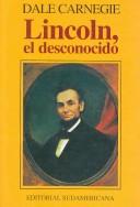 Cover of: Lincoln, El Desconocido/ Lincoln the Unknown (Biografias Y Testimonios) by Dale Carnegie