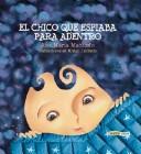Cover of: El Chico Que Espiaba Para Adentro