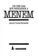 Los cien días que precedieron a Menem by Antonio Tomás Hernández, Antonio Tomas Hernandez, Corregidor, Antonio T Hernandez