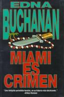 Cover of: Miami es crimen by Edna Buchanan