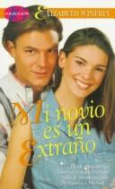 Cover of: Mi Novio Es UN Extrano (Colección "16", Love Stories Series) by Elizabeth Winfrey