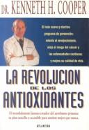 Cover of: La revolución de los antioxidantes by Kenneth H. Cooper